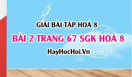 Giải bài 2 trang 67 SGK Hoá 8: Công thức chuyển đổi giữa khối lượng, lượng chất và thể tích